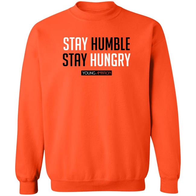Stay Hungry Stay Humble Shirt Myth Young Ambition Merch