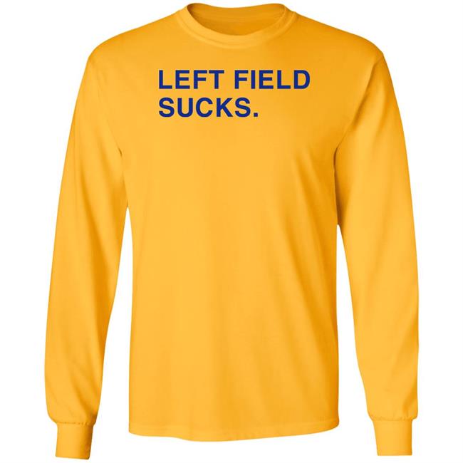 Left Field Sucks Shirt Obvious Shirts Store