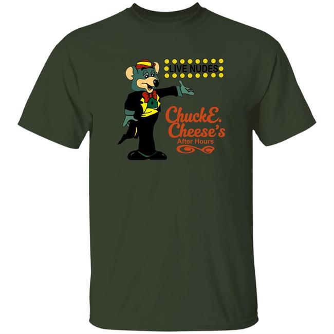 The Good Shirts Merch Live Nudes Chucke Cheese's After Hours Shirt Shirts That Go Hard