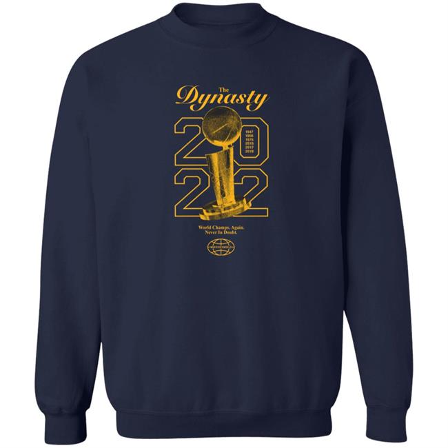 The Dynasty 2022 World Champs Again Never In Doubt Shirt Warriorsworld Merch