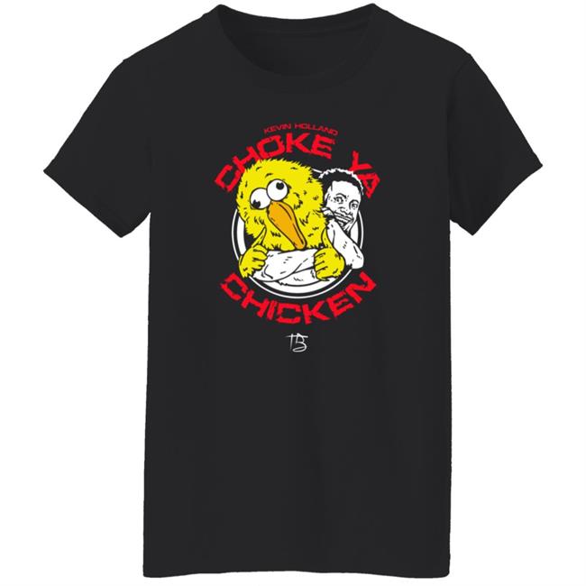 Choke Ya Chicken Shirt Millions Merch Kevin Holland