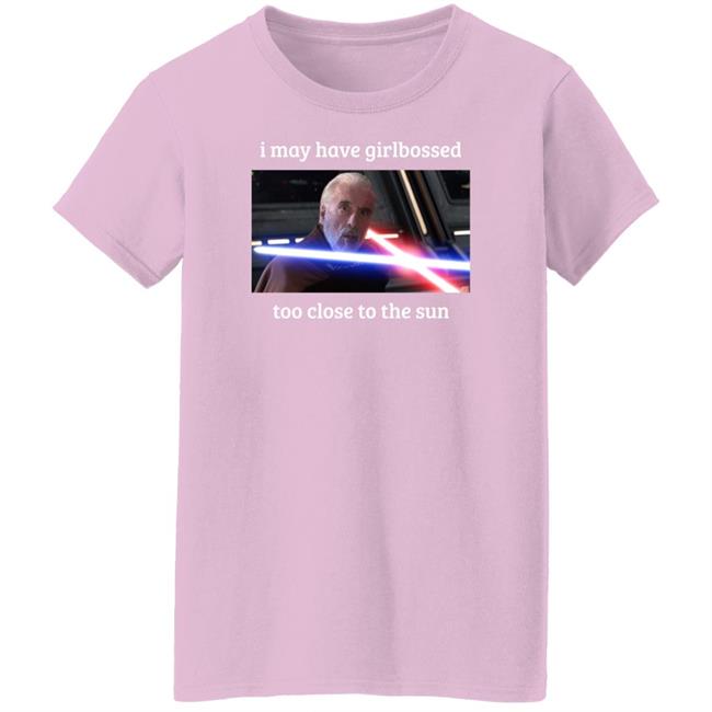 The World’S Leading Dooku Apologist I May Have Girlbossed Too Close To The Sun Shirt Shane Mcmahon The World’S Leading Dooku Apologist I May Have Girlbossed Too Close To The Sun Shirt Shane Mcmahon