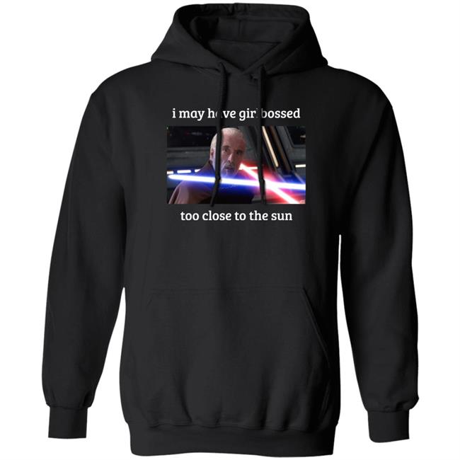 The World’S Leading Dooku Apologist I May Have Girlbossed Too Close To The Sun Shirt Shane Mcmahon Shane Mcmahon I May Have Girlbossed Too Close To The Sun Shirt The World’S Leading Dooku Apologist