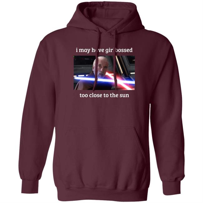 The World’S Leading Dooku Apologist I May Have Girlbossed Too Close To The Sun Shirt Shane Mcmahon The World’S Leading Dooku Apologist Shane Mcmahon I May Have Girlbossed Too Close To The Sun Shirt