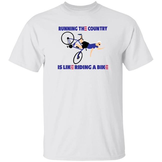 Joe Biden Running The Country Is Like Riding A Bike Shirt Rob Schneider