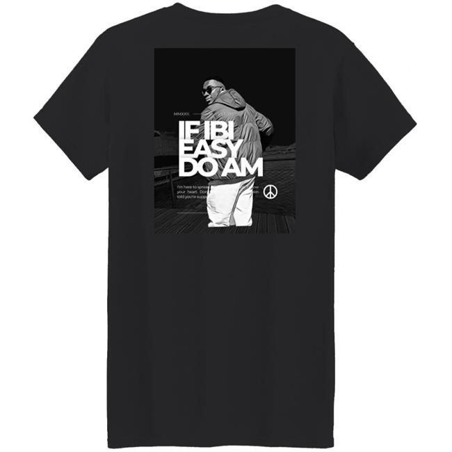 If Ibi Easy Do Am Shirt Kalyjay Kalyjay If Ibi Easy Do Am Shirt