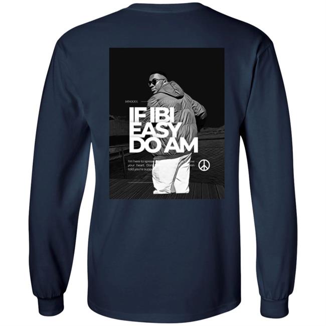 If Ibi Easy Do Am Shirt Kalyjay If Ibi Easy Do Am Shirt Kalyjay