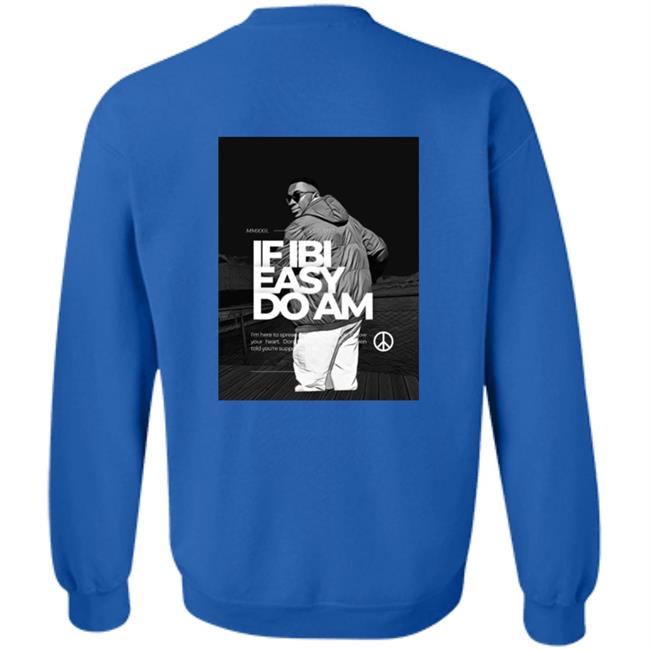 If Ibi Easy Do Am Shirt Kalyjay If Ibi Easy Do Am Shirt Kalyjay