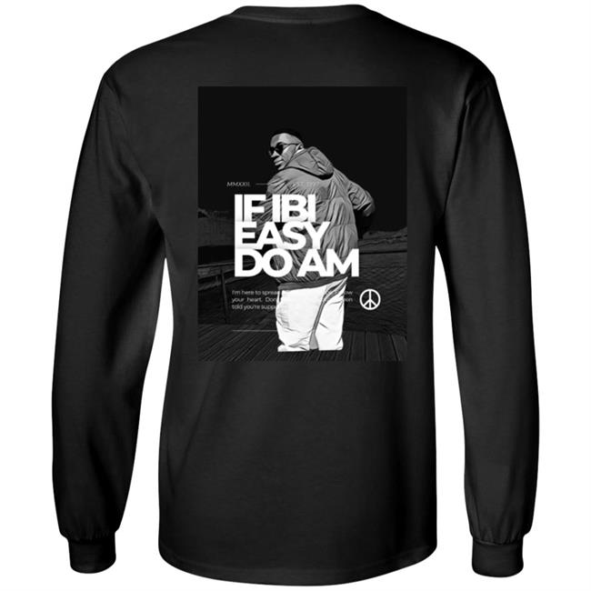 If Ibi Easy Do Am Shirt Kalyjay If Ibi Easy Do Am Shirt Kalyjay