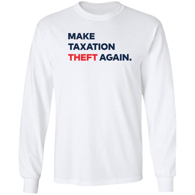 Make Taxation Theft Again Shirt Ap4liberty Shop