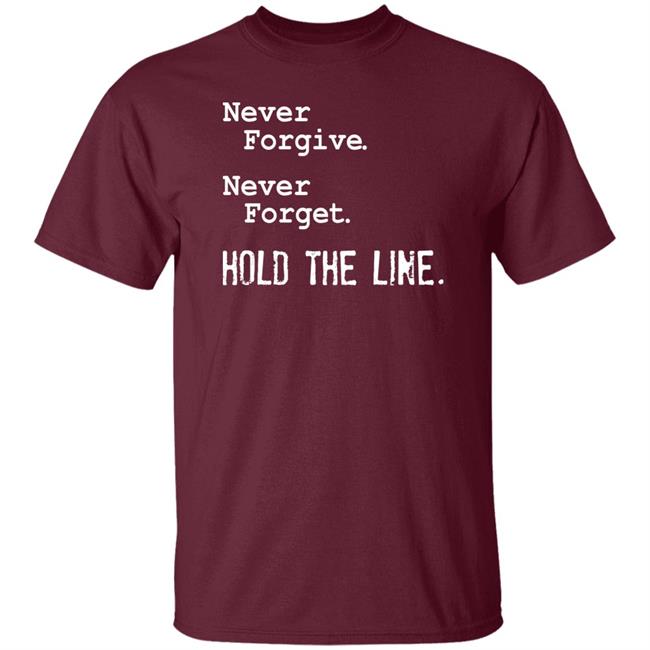 Viva Frei Merch Robert Barnes Never Forgive Never Forget Hold The Line Shirt