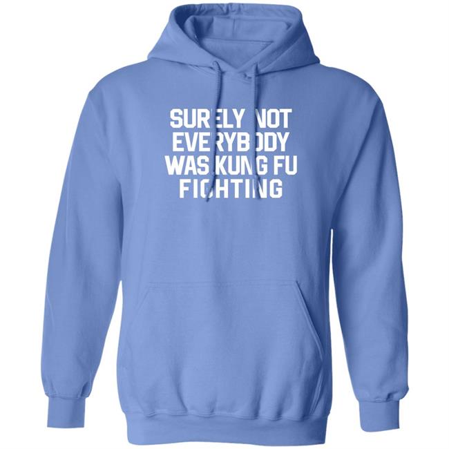 Surely Not Everybody Was Kung Fu Fighting Shirt Daniel Summers, Md