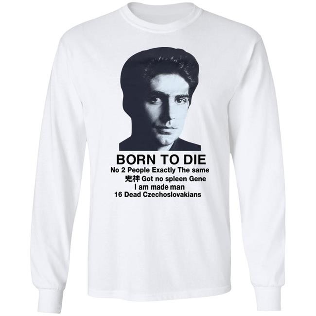 Shirts That Go Hard Christopher Moltisanti Born To Die No 2 People Exactly The Same Shirt