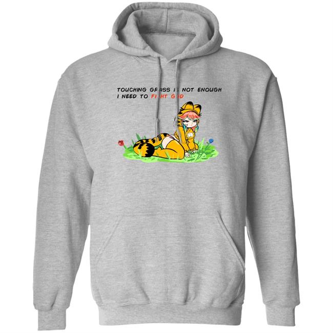 Peagade Touching Grass Is Not Enough I Need To Fight God Shirt