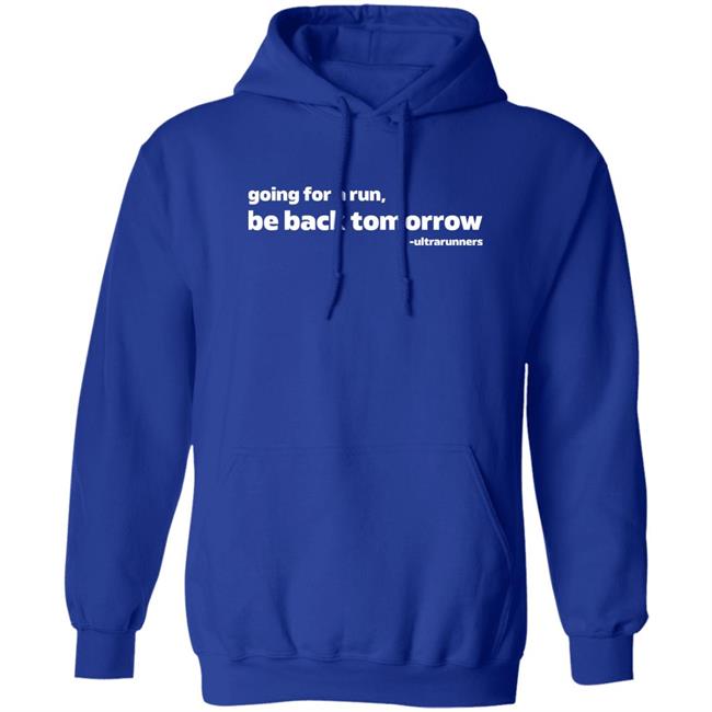 Camille Herron Going For A Run Be Back Tomorrow Shirt