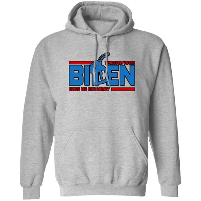 Joe Biden President Whoever Voted Biden Owes Me Gas Money Shirt