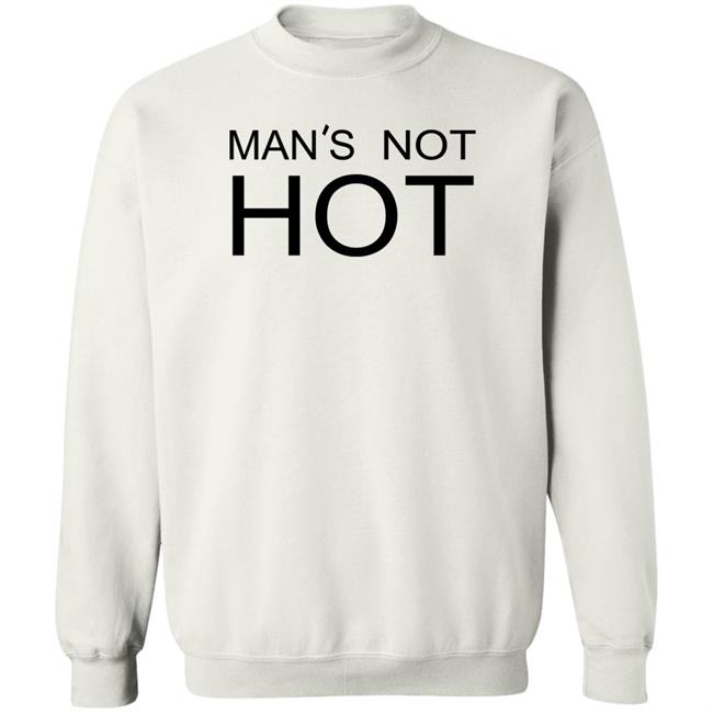 Man's Not Hot Shirt Shirts That Go Hard