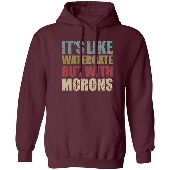 It's Like Watergate But With Morons Shirt Rex Chapman Luckyiam