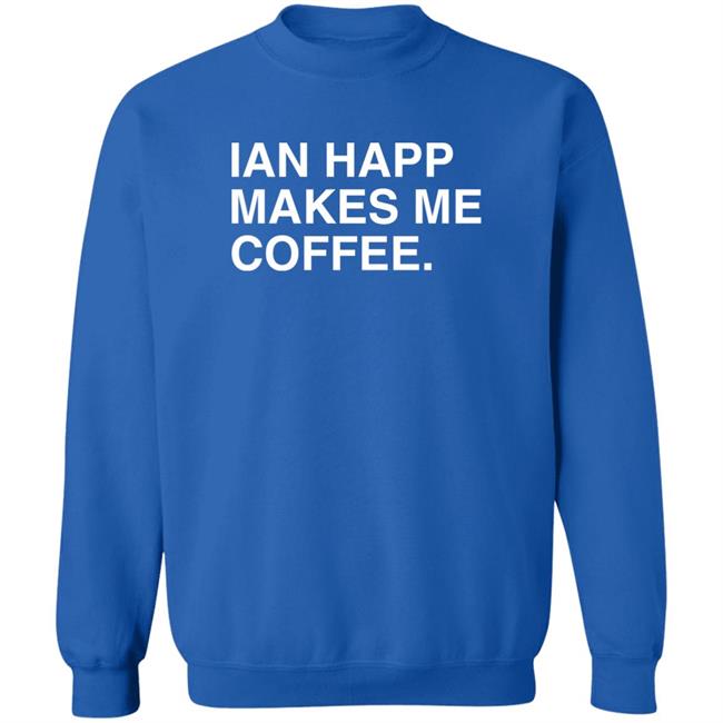 Obviousshirts Store Ian Happ Makes Me Coffee Shirt