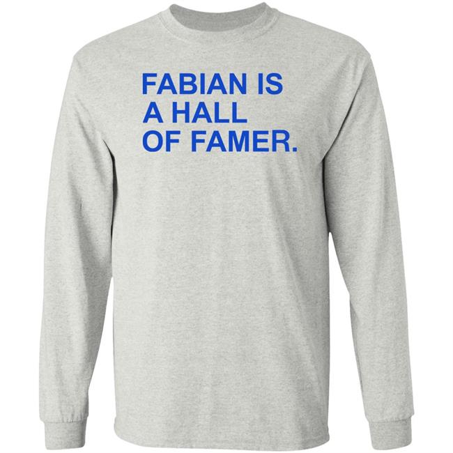 Obvious Shirts Store Fabian Is A Hall Of Famer Shirt Fabian Is A Hall Of Famer Shirt Obvious Shirts Store