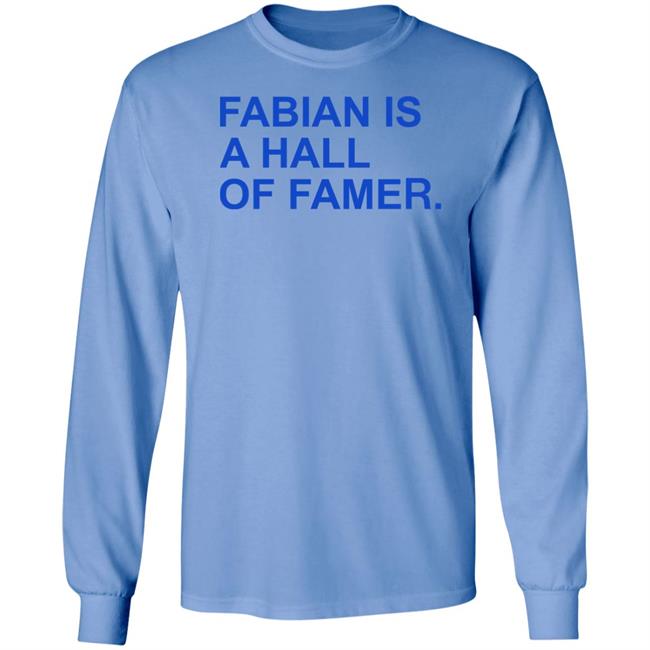 Obvious Shirts Store Fabian Is A Hall Of Famer Shirt Obvious Shirts Store Fabian Is A Hall Of Famer Shirt