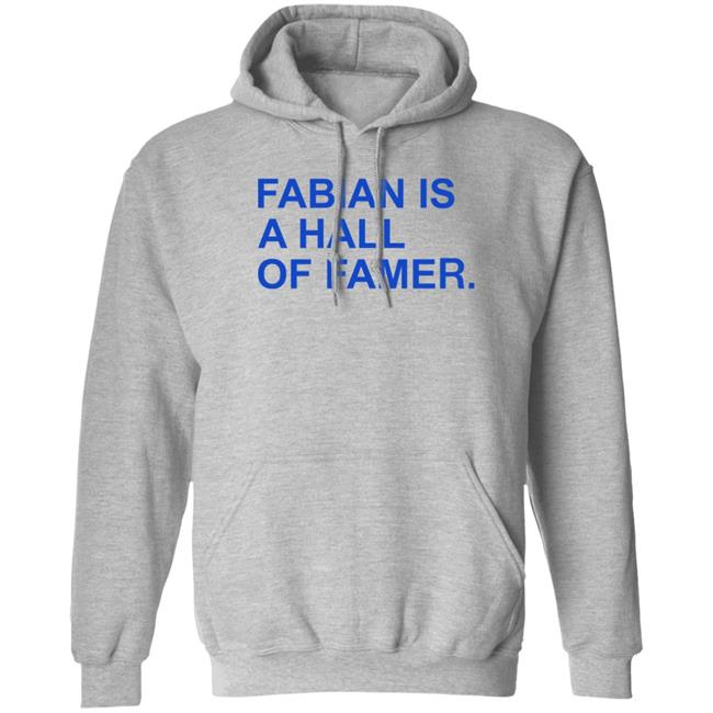 Obvious Shirts Store Fabian Is A Hall Of Famer Shirt Fabian Is A Hall Of Famer Shirt Obvious Shirts Store