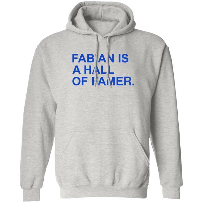 Obvious Shirts Store Fabian Is A Hall Of Famer Shirt Obvious Shirts Store Fabian Is A Hall Of Famer Shirt
