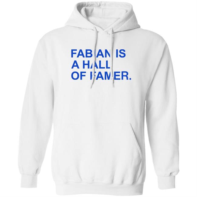 Obvious Shirts Store Fabian Is A Hall Of Famer Shirt Obvious Shirts Store Fabian Is A Hall Of Famer Shirt