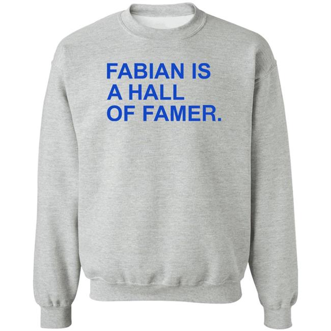 Obvious Shirts Store Fabian Is A Hall Of Famer Shirt Fabian Is A Hall Of Famer Shirt Obvious Shirts Store