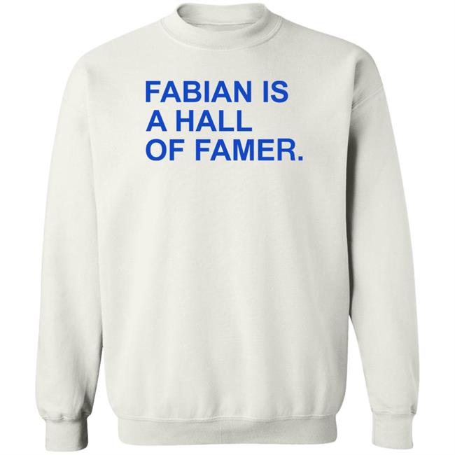 Obvious Shirts Store Fabian Is A Hall Of Famer Shirt Fabian Is A Hall Of Famer Shirt Obvious Shirts Store