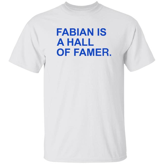 Obvious Shirts Store Fabian Is A Hall Of Famer Shirt Fabian Is A Hall Of Famer Shirt Obvious Shirts Store