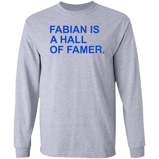 Fabian Is A Hall Of Famer Shirt Obvious Shirts Store