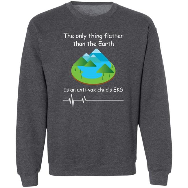 Shirts With Threatening Auras The Only Thing Flatter Than The Earth Is An Anti Vax Child's Ekg Shirt Shirts With Threatening Auras The Only Thing Flatter Than The Earth Is An Anti Vax Child's Ekg Shirt