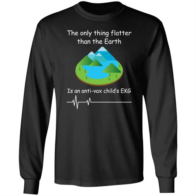 Shirts With Threatening Auras The Only Thing Flatter Than The Earth Is An Anti Vax Child's Ekg Shirt Shirts With Threatening Auras The Only Thing Flatter Than The Earth Is An Anti Vax Child's Ekg Shirt