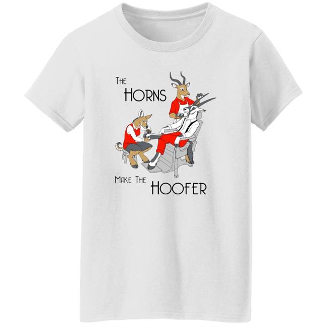 The Horns Make The Hoofer Shirt Projgrnflds The Horns Make The Hoofer Shirt Projgrnflds