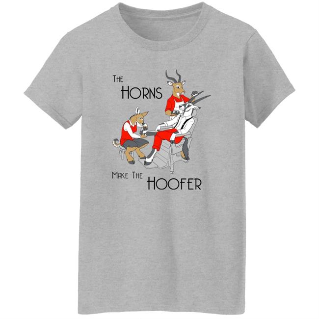 The Horns Make The Hoofer Shirt Projgrnflds The Horns Make The Hoofer Shirt Projgrnflds