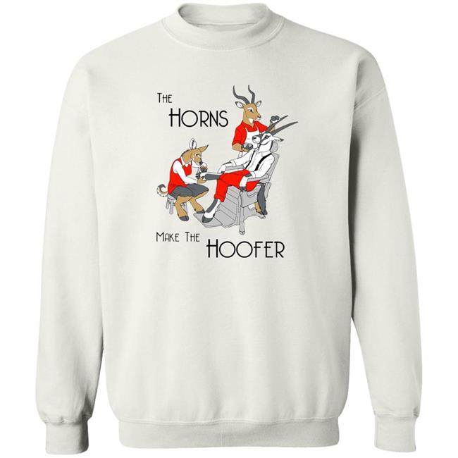 The Horns Make The Hoofer Shirt Projgrnflds The Horns Make The Hoofer Shirt Projgrnflds