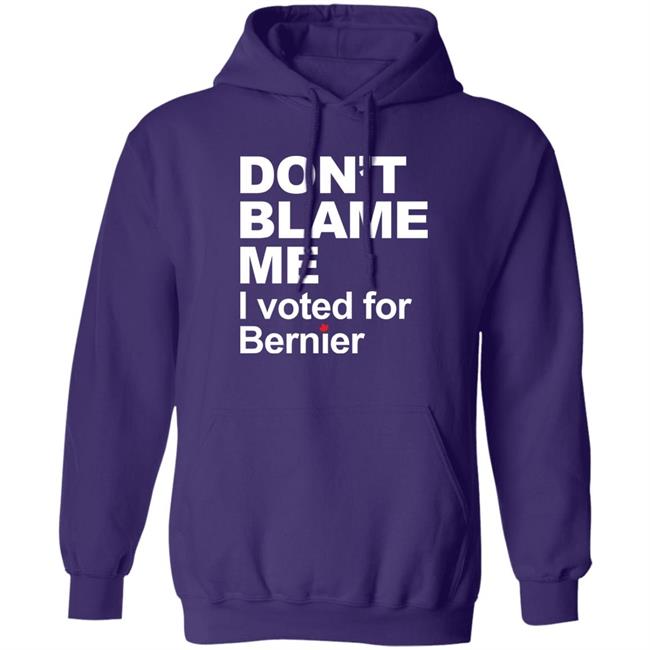 Maxime Bernier Don’t Blame Me I Voted For Bernier Shirt