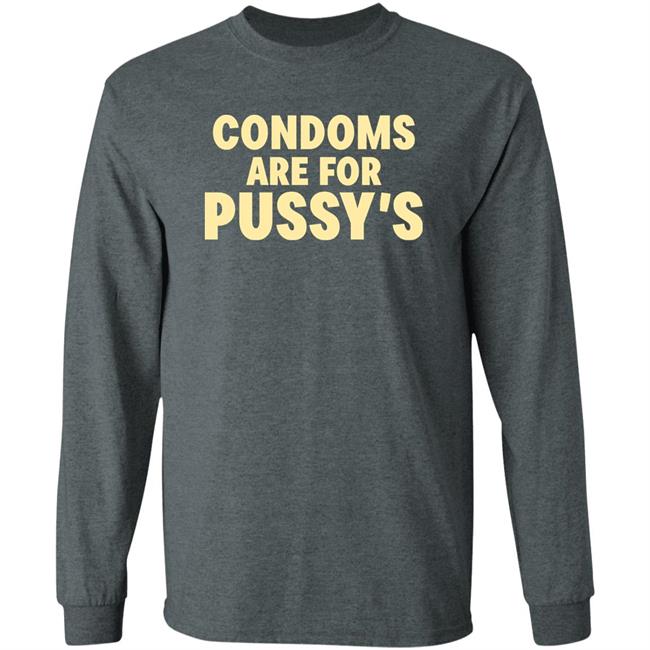 Brandon Buckingham Condoms Are For Pussy's Shirt Condoms Are For Pussy's Shirt Brandon Buckingham