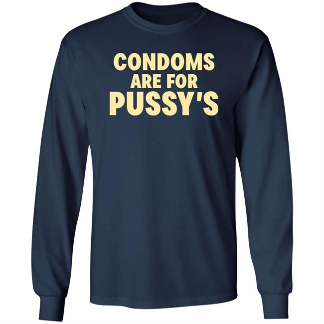 Brandon Buckingham Condoms Are For Pussy's Shirt Condoms Are For Pussy's Shirt Brandon Buckingham