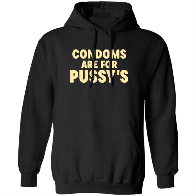 Brandon Buckingham Condoms Are For Pussy's Shirt Condoms Are For Pussy's Shirt Brandon Buckingham