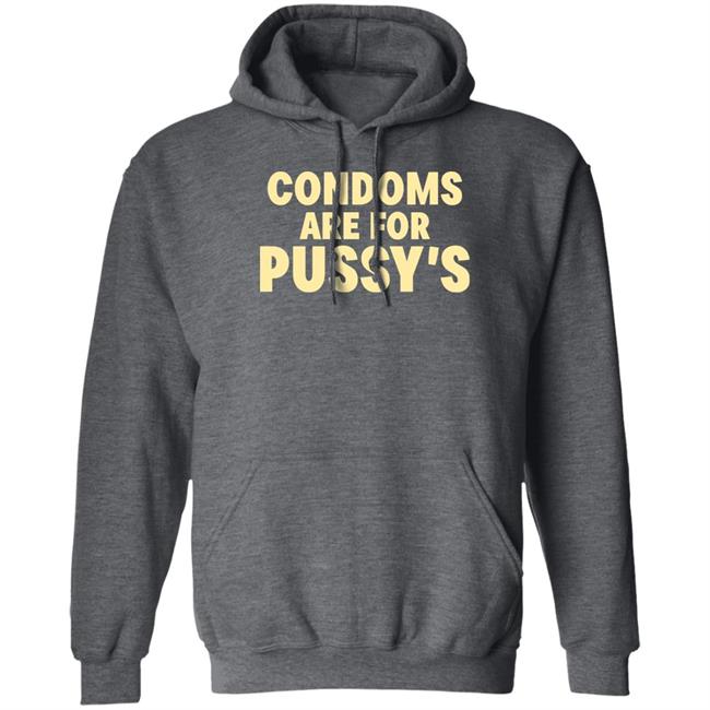 Brandon Buckingham Condoms Are For Pussy's Shirt Brandon Buckingham Condoms Are For Pussy's Shirt