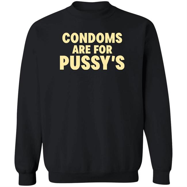Brandon Buckingham Condoms Are For Pussy's Shirt Brandon Buckingham Condoms Are For Pussy's Shirt