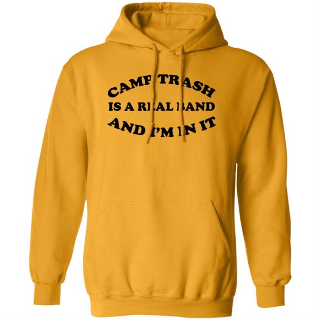 Camps Trash Band Store Camps Trash Is A Real Band And I'm In It Shirt Camps Trash Band Store Camps Trash Is A Real Band And I'm In It Shirt