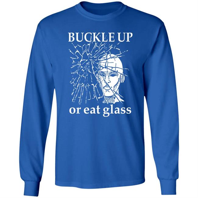 Shirts With Threatening Auras Buckle Up Or Eat Glass Shirt Shirts With Threatening Auras Buckle Up Or Eat Glass Shirt
