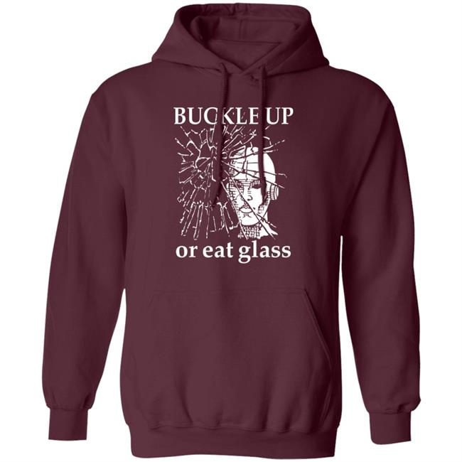 Shirts With Threatening Auras Buckle Up Or Eat Glass Shirt Shirts With Threatening Auras Buckle Up Or Eat Glass Shirt