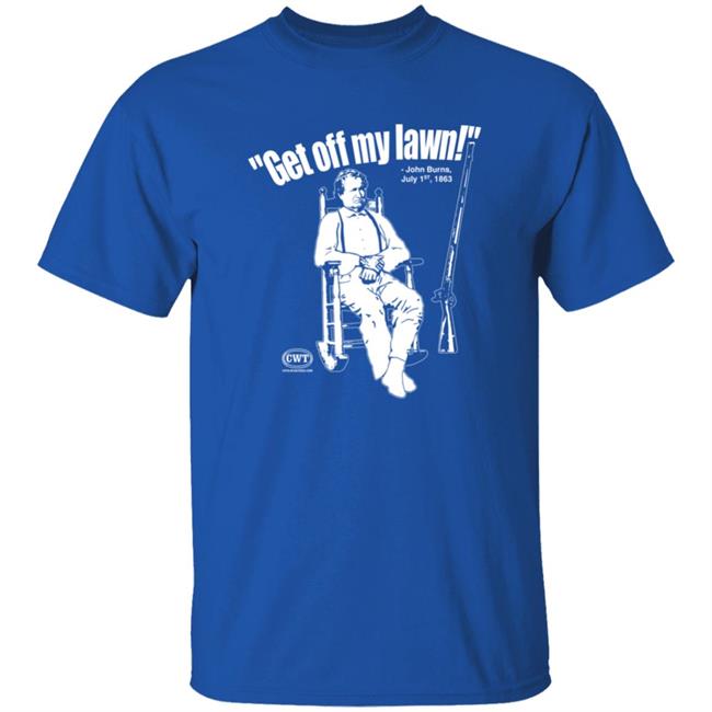 Jen Runs On Purpose Civil War Tees Merch Get Off My Lawn John Burns Shirt Get Off My Lawn John Burns Shirt Civil War Tees Merch Jen Runs On Purpose