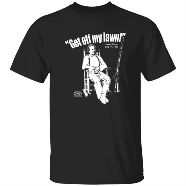 Jen Runs On Purpose Civil War Tees Merch Get Off My Lawn John Burns Shirt Civil War Tees Merch Jen Runs On Purpose Get Off My Lawn John Burns Shirt