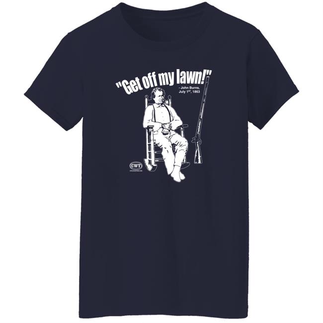 Jen Runs On Purpose Civil War Tees Merch Get Off My Lawn John Burns Shirt Jen Runs On Purpose Get Off My Lawn John Burns Shirt Civil War Tees Merch