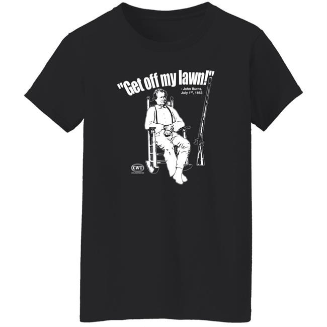 Jen Runs On Purpose Civil War Tees Merch Get Off My Lawn John Burns Shirt Civil War Tees Merch Jen Runs On Purpose Get Off My Lawn John Burns Shirt